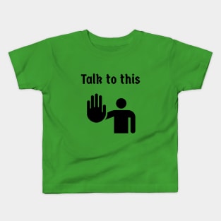 Talk to this Kids T-Shirt